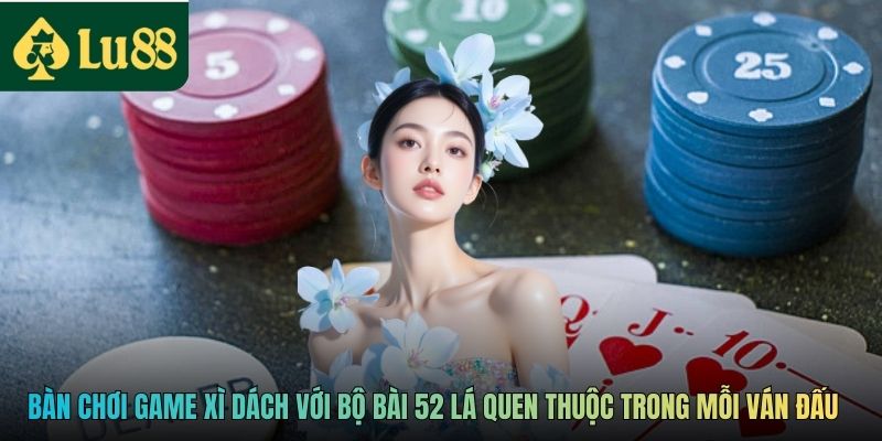 Game Xì Dách Tại LU88 - Trò Chơi Bài Trí Tuệ Hấp Dẫn 2 Bàn chơi game Xì Dách với bộ bài 52 lá quen thuộc trong mỗi ván đấu