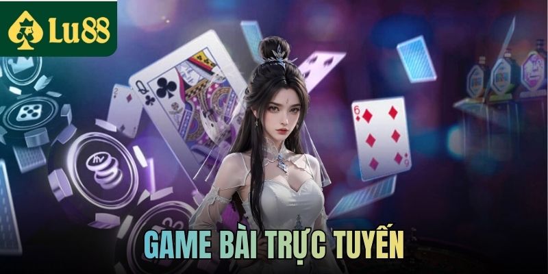 Game Bài Trực Tuyến LU88 - Chơi Game Nhận Thưởng Hấp Dẫn 5 Game Bài Trực Tuyến LU88 - Chơi Game Nhận Thưởng Hấp Dẫn