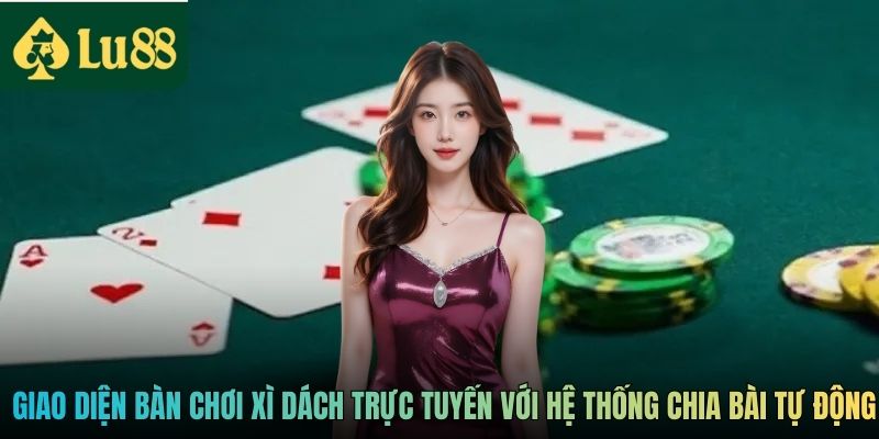 Giao diện bàn chơi Xì Dách trực tuyến với hệ thống chia bài tự động