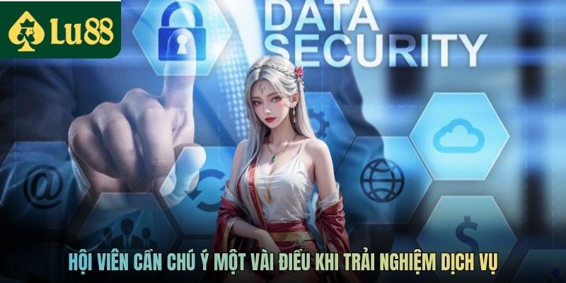 Hội viên cần chú ý một vài điều khi trải nghiệm dịch vụ