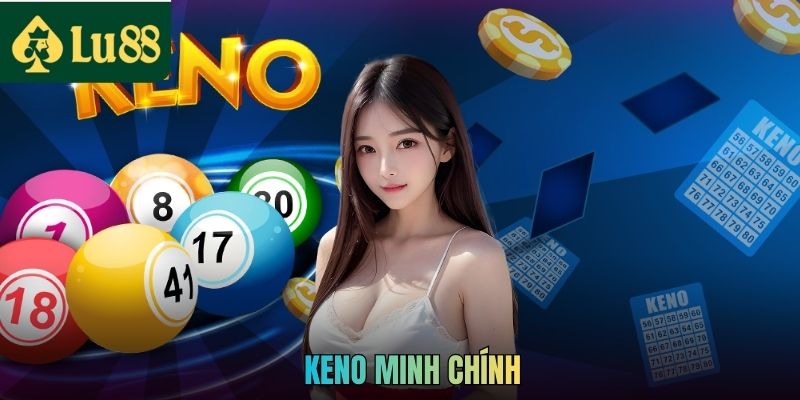Keno Minh Chính - Theo Dõi Kết Quả Nhanh Và Chuẩn Xác 2026