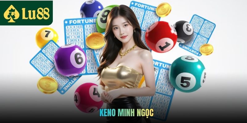Keno Minh Ngọc Uy Tín Chất Lượng Hấp Dẫn Và Dễ Thắng