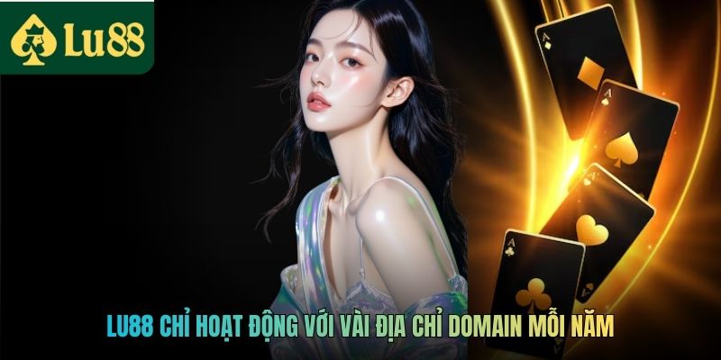 LU88 chỉ hoạt động với vài địa chỉ domain mỗi năm
