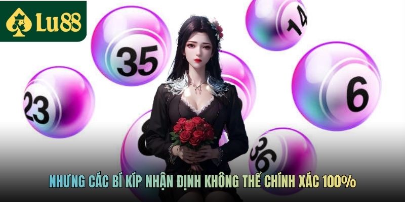 Nhưng các bí kíp nhận định không thể chính xác 100%