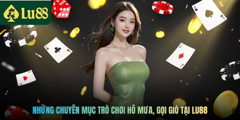 Những chuyên mục trò chơi hô mưa, gọi gió tại LU88