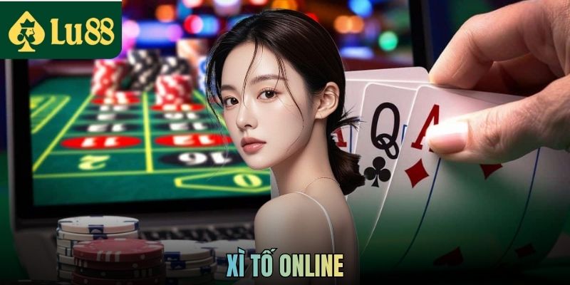 Xì Tố Online - Game Bài Hấp Dẫn Tại Lu88 Cho Người Mới